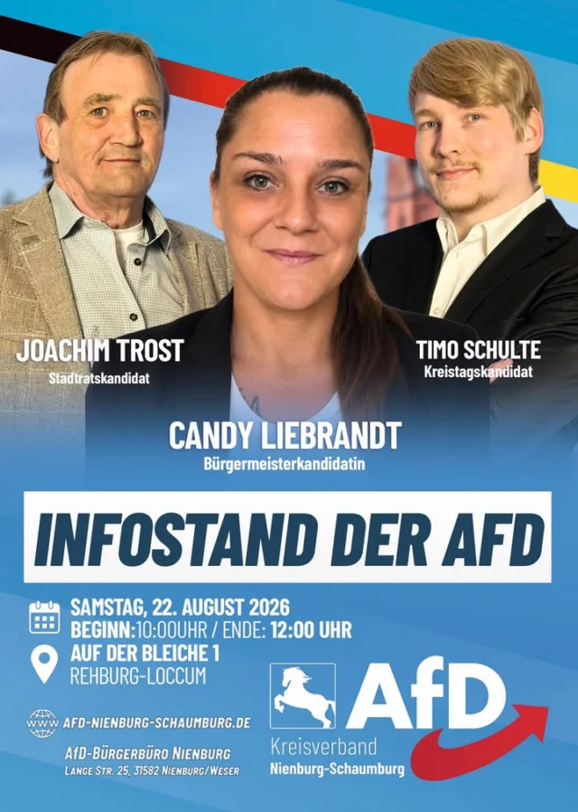 INFOSTAND DER AfD 🇩🇪

Kommt vorbei, informiert euch und kommt mit unseren Kandidaten ins Gespräch!

📅 Samstag, 22. August 2026
🕙 10:00 – 12:00 Uhr
📍 Auf der Bleiche 1, Rehburg-Loccum

Mit dabei:
Candy Liebrandt – Bürgermeisterkandidatin
Joachim Trost – Stadtratskandidat
Timo Schulte – Kreistagskandidat

Wir freuen uns auf interessante Gespräche, eure Fragen und einen offenen Austausch! 🇩🇪