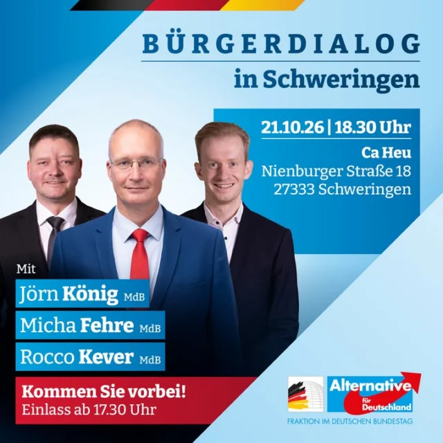 Veranstaltungshinweis: Bürgerdialog der AfD-Bundestagsfraktion in Schweringen

Nutzen Sie die Gelegenheit für persönliche Gespräche und einen direkten Austausch aus erster Hand. Am Mittwoch, den 21. Oktober sind die AfD-Bundestagsabgeordneten Jörn König, Micha Fehre und Rocco Kever zu Gast in Schweringen und stellen sich Ihren Fragen!

📅 Wann: Mittwoch, 21. Oktober 2026
⏰ Beginn: 18:30 Uhr (Einlass ab 17:30 Uhr)
📍 Wo: CaHeu Hofcafé, Nienburger Straße 18, 27333 Schweringen

Eintritt und Verköstigung sind frei, es handelt sich um eine Veranstaltung der AfD-Fraktion im Deutschen Bundestag.

🚗 Hinweis zur Anfahrt vom Veranstalter:
Beachten Sie die aktuellen Straßensperrungen in Schweringen. Die Zufahrt zum CaHeu aus Richtung Nienburg bleibt für unsere Besucher frei.
Direkt am Veranstaltungsort sind viele Parkplätze vorhanden. Sollten diese belegt sein, kann problemlos auf das nahegelegene Industriegebiet ausgewichen werden.

#AfD #Nienburg #Nienburgweser #AfDFraktion