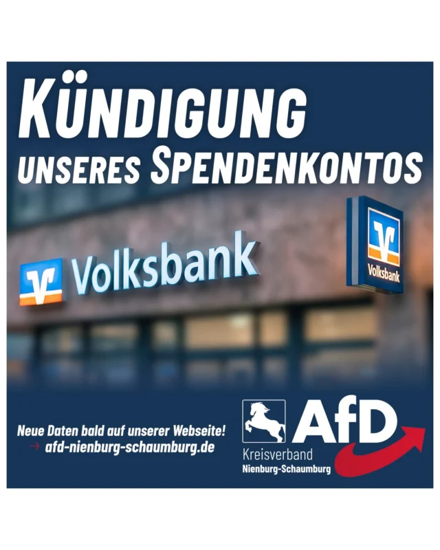 Kündigung unseres Spendenkontos durch die Volksbank 🏦

Die Volksbank in Schaumburg und Nienburg eG hat das Spendenkonto unseres Kreisverbandes AfD Nienburg-Schaumburg gekündigt.

Eine sachliche oder inhaltliche Begründung für diesen Schritt liefert das Kreditinstitut nicht. Die Kündigung wird formal ausschließlich auf die Allgemeinen Geschäftsbedingungen gestützt. 🛑

Da es sich bei dem betroffenen Konto um unser Spendenkonto handelt, bitten wir alle Unterstützer um Beachtung der folgenden administrativen Schritte:

Daueraufträge und Überweisungen: Bitte richten Sie keine neuen Daueraufträge auf diese Bankverbindung ein und beenden Sie bestehende regelmäßige Überweisungen rechtzeitig vor dem 21.08.2026.

SEPA-Lastschriftverfahren: Unterstützer, die uns per Bankeinzug fördern, müssen vorerst nicht aktiv werden. Wir stellen in Kürze neue Lastschriftmandate zur Verfügung. Diese werden den betroffenen Personen direkt zugestellt.

Wir machen diesen administrativen Vorgang transparent, um die aktuelle Vorgehensweise regionaler Finanzinstitute zu dokumentieren. Die organisatorische Arbeit des Kreisverbandes bleibt hiervon unberührt. Die neue Bankverbindung für Spenden wird zeitnah bekannt gegeben.

#AfD #Volksbank #Nienburg #Schaumburg