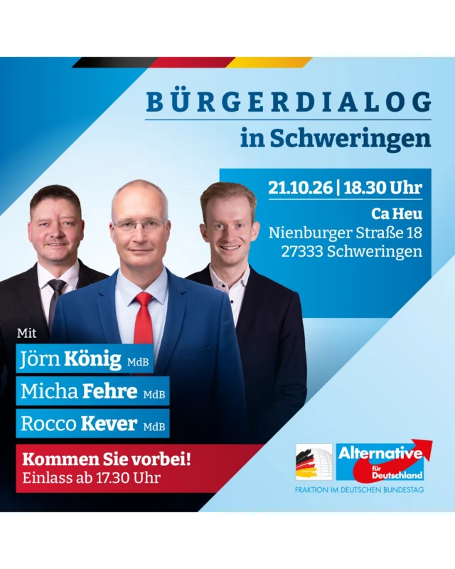 Veranstaltungshinweis: Bürgerdialog der AfD-Bundestagsfraktion in Schweringen

Nutzen Sie die Gelegenheit für persönliche Gespräche und einen direkten Austausch aus erster Hand. Am Mittwoch, den 21. Oktober sind die AfD-Bundestagsabgeordneten Jörn König, Micha Fehre und Rocco Kever zu Gast in Schweringen und stellen sich Ihren Fragen!

📅 Wann: Mittwoch, 21. Oktober 2026
⏰ Beginn: 18:30 Uhr (Einlass ab 17:30 Uhr)
📍 Wo: CaHeu Hofcafé, Nienburger Straße 18, 27333 Schweringen

Eintritt und Verköstigung sind frei, es handelt sich um eine Veranstaltung der AfD-Fraktion im Deutschen Bundestag.

🚗 Hinweis zur Anfahrt vom Veranstalter:
Beachten Sie die aktuellen Straßensperrungen in Schweringen. Die Zufahrt zum CaHeu aus Richtung Nienburg bleibt für unsere Besucher frei.
Direkt am Veranstaltungsort sind viele Parkplätze vorhanden. Sollten diese belegt sein, kann problemlos auf das nahegelegene Industriegebiet ausgewichen werden.

#AfD #Nienburg #Nienburgweser #AfDFraktion